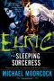 [Chronicles of the Last Emperor of Melniboné 03] • Elric · The Sleeping Sorceress